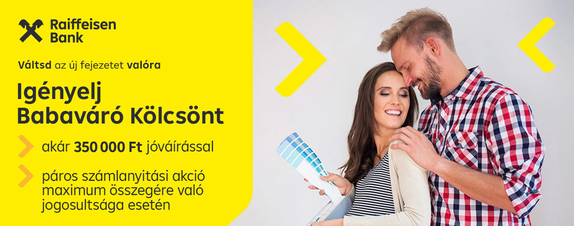 Váltsd az Új fejezetet valóra. Igényelj Babaváró Kölcsönt! 270 000 Ft jóváírással, páros számlanyitás és a vásárlás visszatérítési bónusz maximum összegére való jogosultsága esetén, új ügyfeleknek